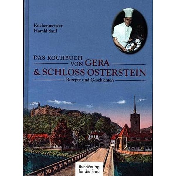 Das Kochbuch von Gera & Schloss Osterstein, Harald Saul