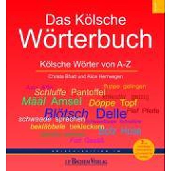 Das Kölsche Wörterbuch, Christa Bhatt, Alice Herrwegen