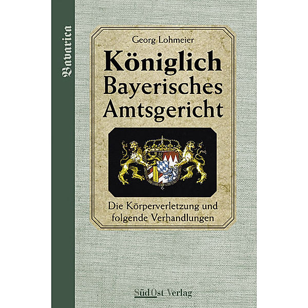 Das Königlich Bayerische Amtsgericht / Königlich Bayerisches Amtsgericht., Georg Lohmeier