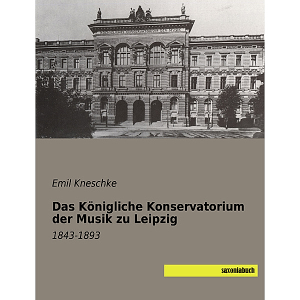 Das Königliche Konservatorium der Musik zu Leipzig, Emil Kneschke