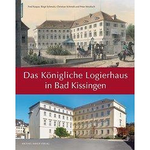 Das Königliche Logierhaus in Bad Kissingen, Fred Kaspar, Birgit Schmalz, Christian Schmidt