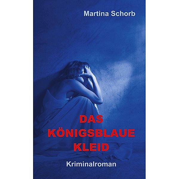 Das königsblaue Kleid / Kommissar Tobler ermittelt Bd.2, Martina Schorb