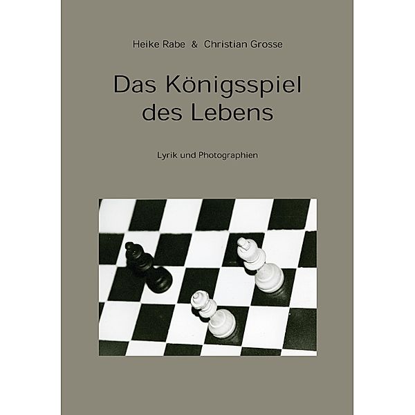 Das Königsspiel des Lebens, Heike Rabe, Christan Grosse
