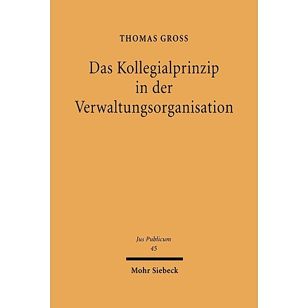 Das Kollegialprinzip in der Verwaltungsorganisation, Thomas Groß