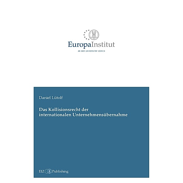 Das Kollisionsrecht der internationalen Unternehmensübernahme, Daniel Lütolf