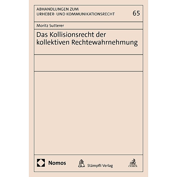 Das Kollisionsrecht der kollektiven Rechtewahrnehmung / Abhandlungen zum Urheber- und Kommunikationsrecht Bd.65, Moritz Sutterer