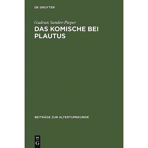 Das Komische bei Plautus / Beiträge zur Altertumskunde Bd.244, Gudrun Sander-Pieper