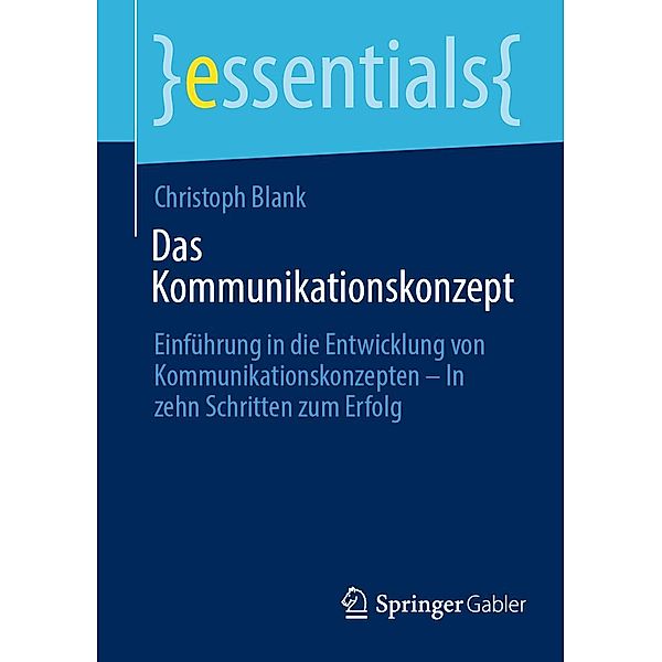 Das Kommunikationskonzept / essentials, Christoph Blank