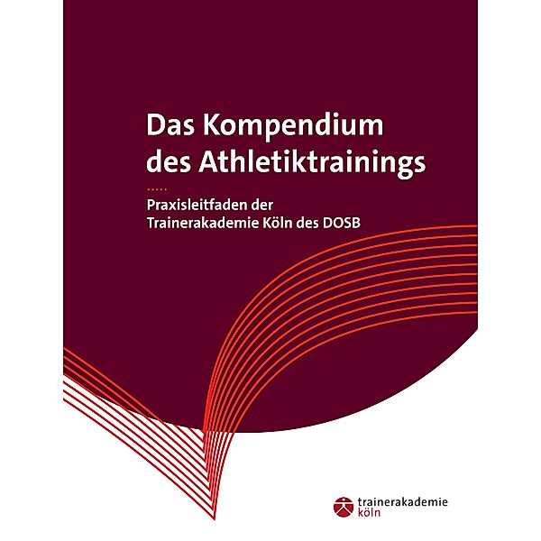 Das Kompendium des Athletiktrainings, Trainerakademie Köln
