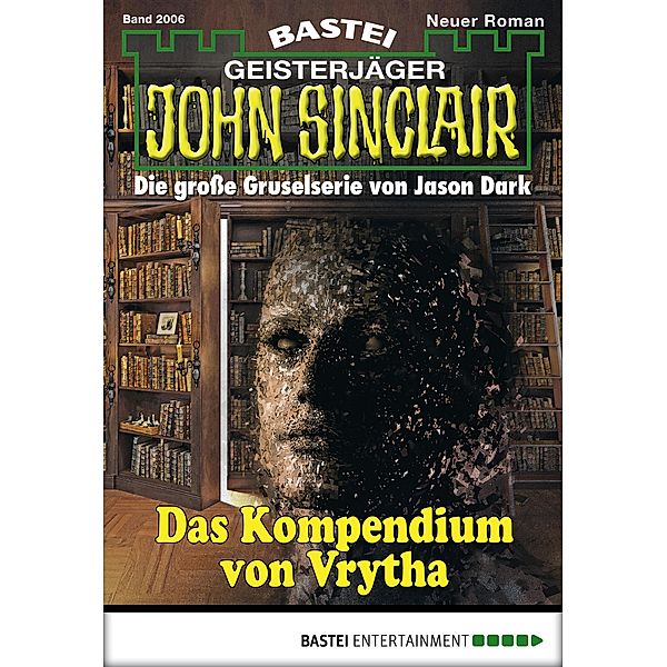 Das Kompendium von Vrytha / John Sinclair Bd.2006, Eric Wolfe, Stefan Albertsen