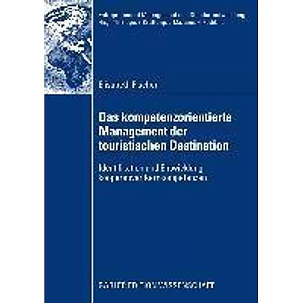 Das kompetenzorientierte Management der touristischen Destination / Entrepreneurial Management und Standortentwicklung, Elisabeth Fischer