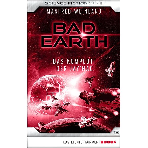 Das Komplott der Jay'nac / Bad Earth Bd.13, Manfred Weinland