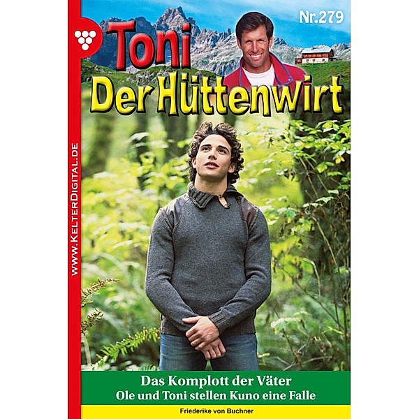 Das Komplott der Väter / Toni der Hüttenwirt Bd.279, Friederike von Buchner
