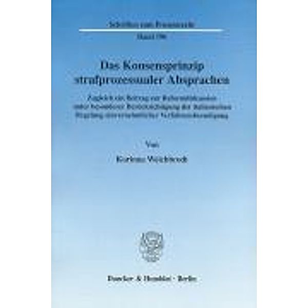 Das Konsensprinzip strafprozessualer Absprachen., Korinna Weichbrodt