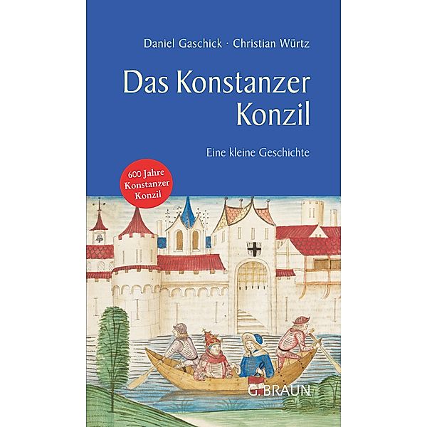 Das Konstanzer Konzil / Kleine Geschichte. Regionalgeschichte - fundiert und kompakt, Daniel Gaschick, Christian Würtz