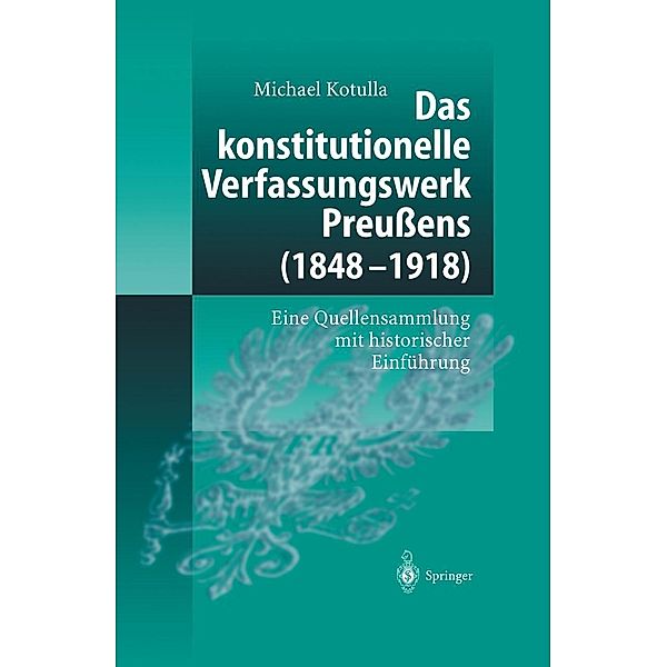 Das konstitutionelle Verfassungswerk Preußens (1848-1918), Michael Kotulla