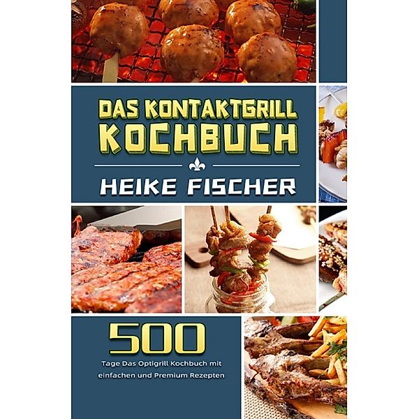 Das Kontaktgrill Kochbuch, Heike Fischer