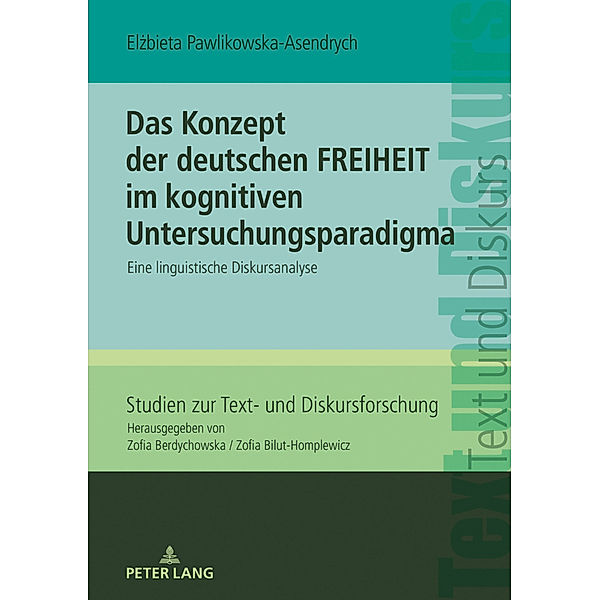 Das Konzept der deutschen FREIHEIT im kognitiven Untersuchungsparadigma, Elzbieta Pawlikowska-Asendrych