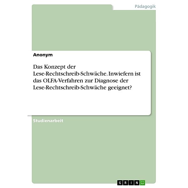 Das Konzept der Lese-Rechtschreib-Schwäche. Inwiefern ist das OLFA-Verfahren zur Diagnose der  Lese-Rechtschreib-Schwäche geeignet?