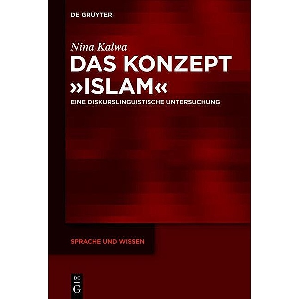 Das Konzept »Islam« / Sprache und Wissen Bd.14, Nina Kalwa