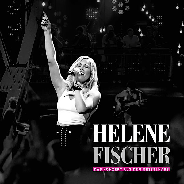 Das Konzert aus dem Kesselhaus (2 CDs), Helene Fischer