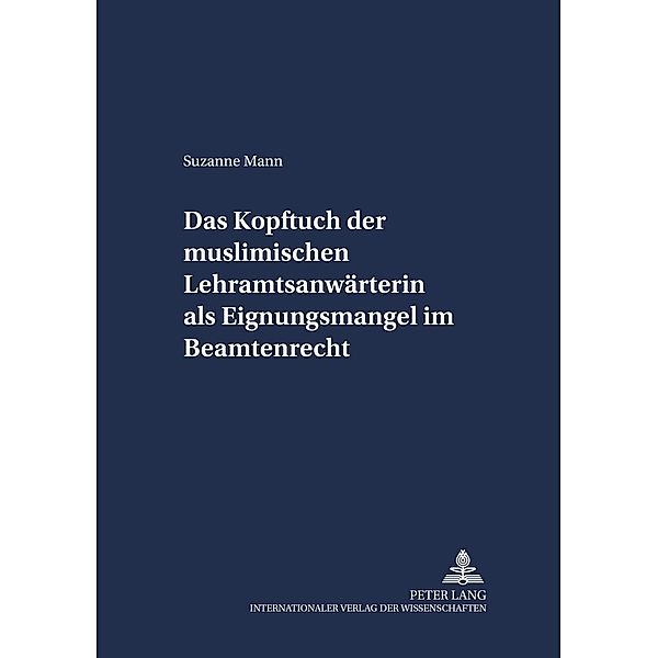 Das Kopftuch der muslimischen Lehramtsanwärterin als Eignungsmangel im Beamtenrecht, Suzanne Mann