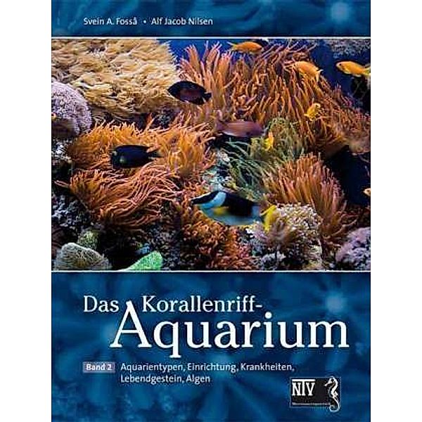 Das Korallenriff-Aquarium: Bd.2 Dekoration und Aquarientypen, Einfahren eines Korallenriff-Aquariums, Lebende Steine und Algen, Futter, Vermehrung, Para, Svein A. Fossa, Alf Jacob Nilsen