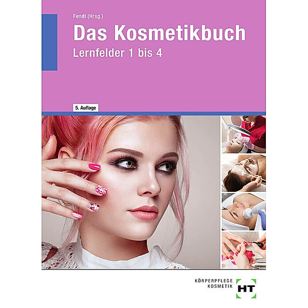 Das Kosmetikbuch, Annabel Fendl, Heike Gallei, Hannelore Helbing, Kathrin Dr. Köster, Ingetraud Kreßner-Wilbert