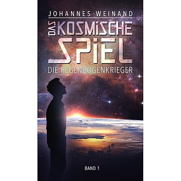 Das Kosmische Spiel / Das Kosmische Spiel Bd.1, Johannes Weinand