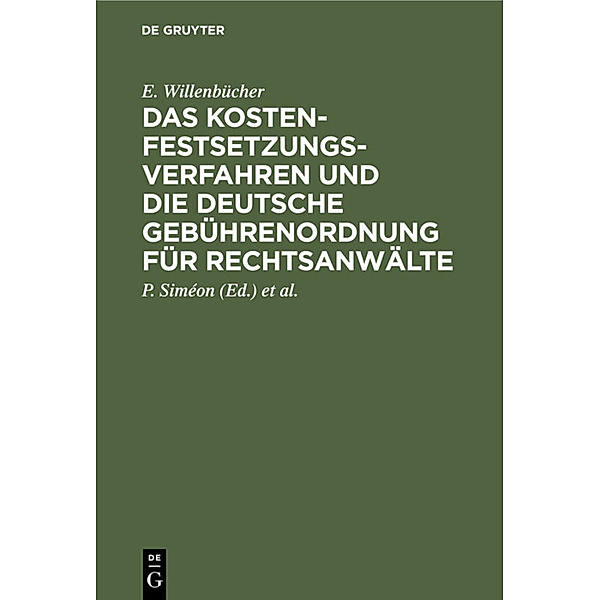 Das Kostenfestsetzungsverfahren und die deutsche Gebührenordnung für Rechtsanwälte, E. Willenbücher