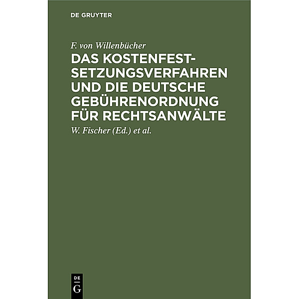 Das Kostenfestsetzungsverfahren und die deutsche Gebührenordnung für Rechtsanwälte, F. von Willenbücher