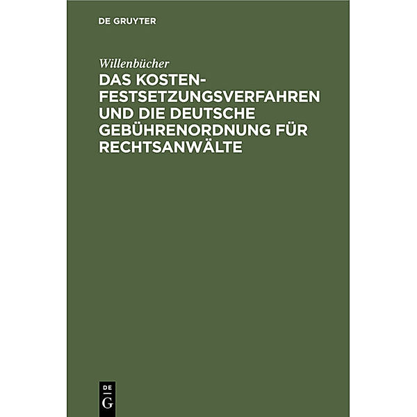 Das Kostenfestsetzungsverfahren und die Deutsche Gebührenordnung für Rechtsanwälte, Willenbücher