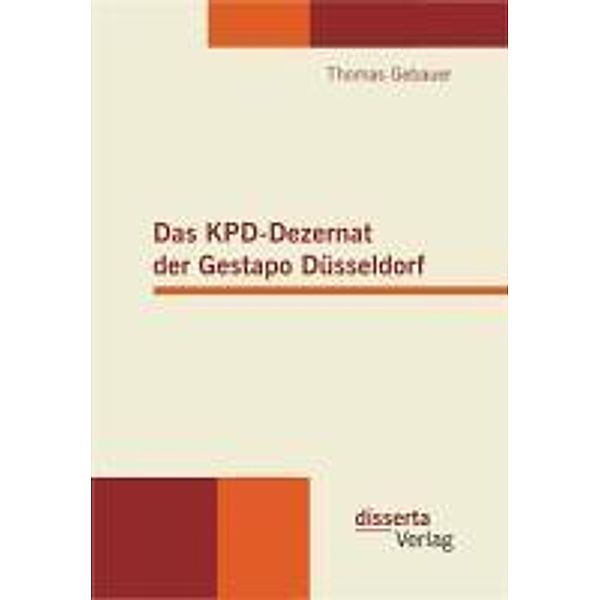 Das KPD-Dezernat der Gestapo Düsseldorf, Thomas Gebauer