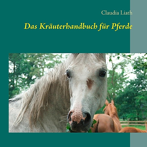 Das Kräuterhandbuch für Pferde, Claudia Liath