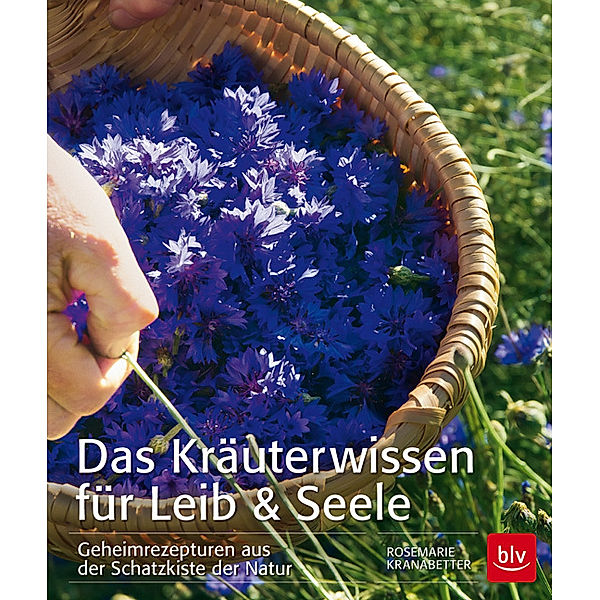 Das Kräuterwissen für Leib & Seele, Christine Weidenweber, Rosmarie Kranabetter