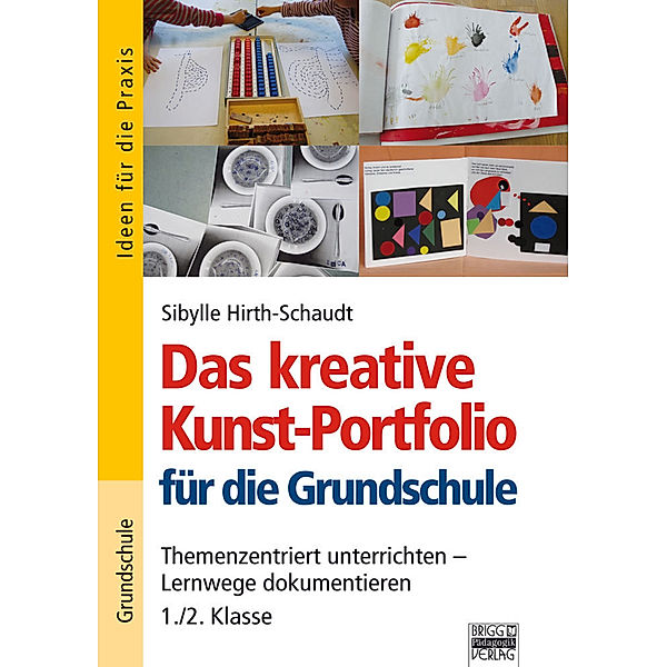 Das kreative Kunst-Portfolio für die Grundschule, 1./2. Klasse, Sibylle Hirth-Schaudt