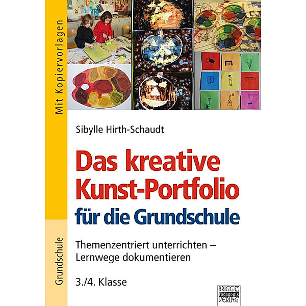 Das kreative Kunst-Portfolio für die Grundschule, 3./4. Klasse, Sibylle Hirth-Schaudt