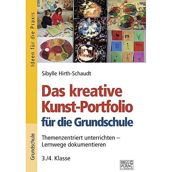 Das kreative Kunst-Portfolio für die Grundschule / Das kreative Kunst-Portfolio für die Grundschule - 3./4. Klasse, Sibylle Hirth-Schaudt