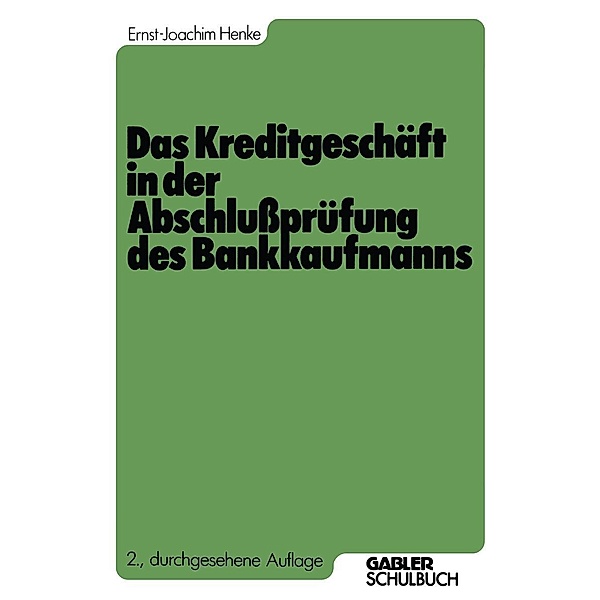 Das Kreditgeschäft in der Abschlussprüfung des Bankkaufmanns, Ernst-Joachim Henke