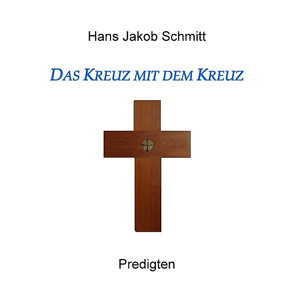 Das Kreuz mit dem Kreuz, Hans Jakob Schmitt