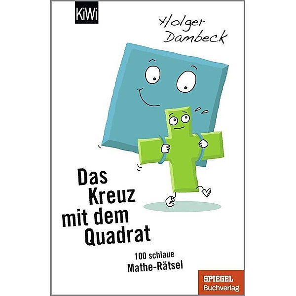 Das Kreuz mit dem Quadrat / Aus der Welt der Mathematik Bd.5, Holger Dambeck