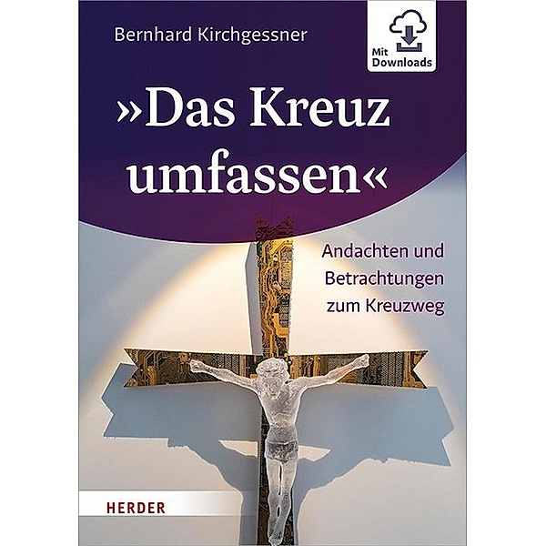 Das Kreuz umfassen, Bernhard Kirchgessner