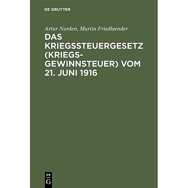 Das Kriegssteuergesetz (Kriegsgewinnsteuer) vom 21. Juni 1916, Artur Norden, Martin Friedlaender