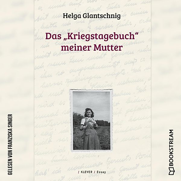 Das Kriegstagebuch meiner Mutter, Helga Glantschnig