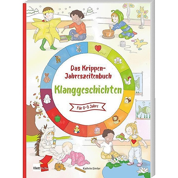 Das Krippen-Jahreszeitenbuch: Klanggeschichten, Kathrin Eimler