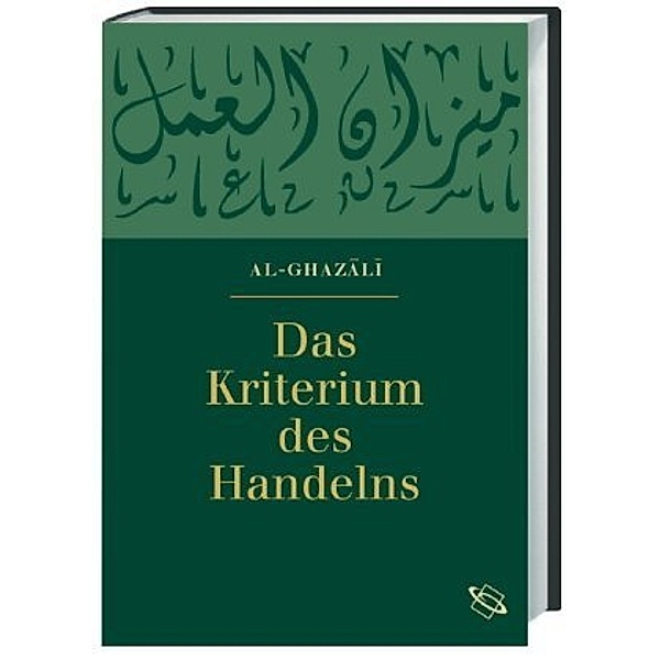 Das Kriterium des Handelns, Abu-Hamid M al- Ghazali