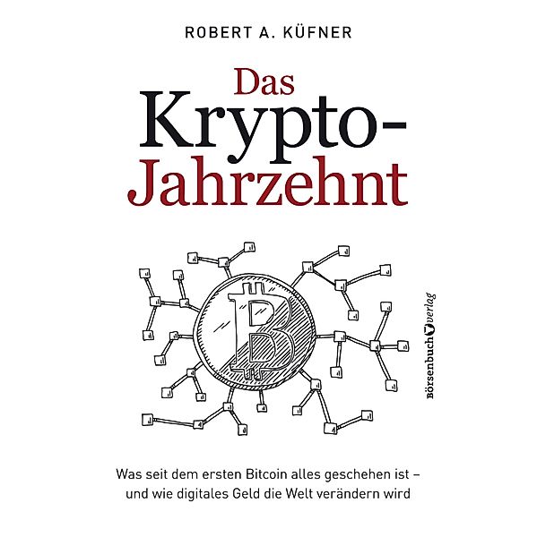 Das Krypto-Jahrzehnt, Robert A. Küfner