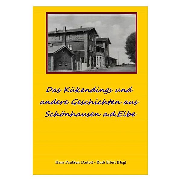 Das Kükendings - und andere Geschichten aus Schönhausen a.d.Elbe, Rudi Eifert