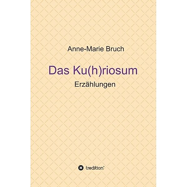 Das Ku(h)riosum, Anne-Marie Bruch