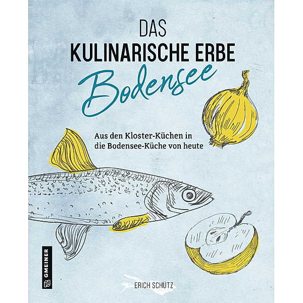 Das kulinarische Erbe des Bodensees, Erich Schütz